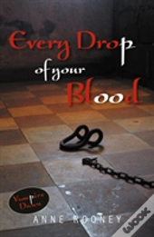 Every Drop Of Your Blood