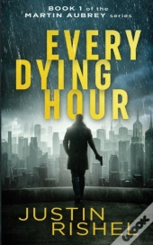Every Dying Hour: Book 1 Of The Martin A