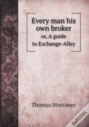 Capa do artigo Every Man His Own Broker Or, A Guide To Exchange-Alley