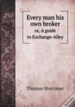 Capa do artigo Every Man His Own Broker Or, A Guide To Exchange-Alley