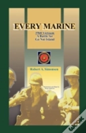 Every Marine, 1968 Vietnam: A Battle For