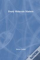 Every Molecule Matters