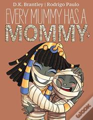 Every Mummy Has A Mommy