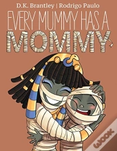 Every Mummy Has A Mommy