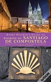 Every Pilgrim'S Guide To Walking To Santiago De Compostela