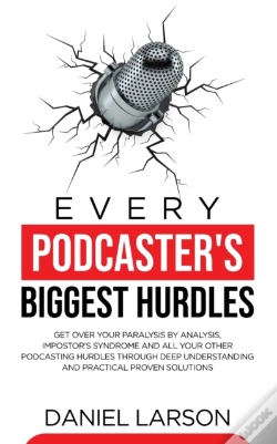 Capa do artigo Every Podcaster'S Biggest Hurdles