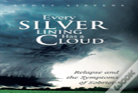 Every Silver Lining Has A Cloud: Relapse And The Symptoms Of Sobriety