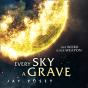 Every Sky A Grave - Preview