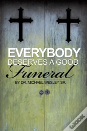 Everybody Deserves A Good Funeral