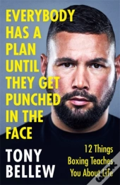 Everybody Has A Plan Until They Get Punched In The Face
