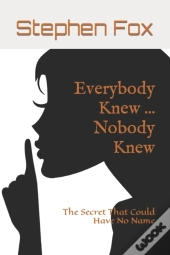 Everybody Knew ... Nobody Knew