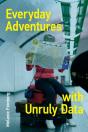 Everyday Adventures With Unruly Data - Preview