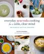 Everyday Ayurveda Cooking For A Calm, Clear Mind - Preview