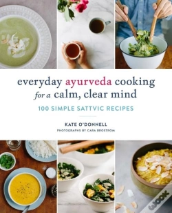 Capa do artigo Everyday Ayurveda Cooking For A Calm, Clear Mind