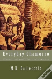 Everyday Chamorro: Chamorro Language Phr