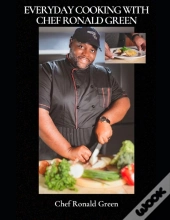Everyday Cooking With Chef Ronald Green