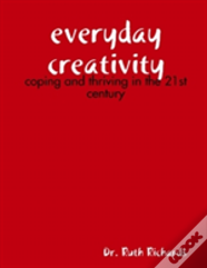 Everyday Creativity: Coping And Thriving In The 21st Century