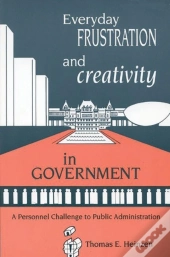 Everyday Frustration And Creativity In Government