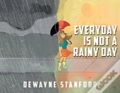 Everyday Is Not A Rainy Day