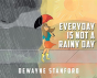 Everyday Is Not A Rainy Day - Preview