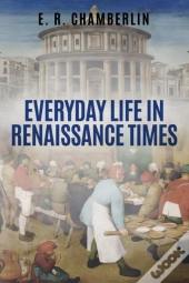 Everyday Life In Renaissance Times