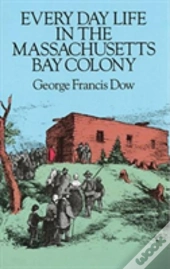 Everyday Life In The Massachusetts Bay Colony