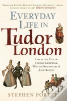 Everyday Life In Tudor London