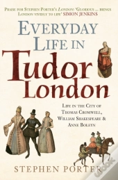 Everyday Life In Tudor London
