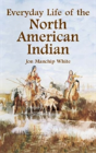 Everyday Life Of The North American Indians - Preview