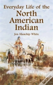 Everyday Life Of The North American Indians
