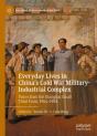 Everyday Lives In China'S Cold War Military-Industrial Complex - Preview