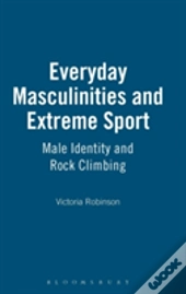 Everyday Masculinities And Extreme Sport