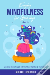 Everyday Mindfulness For Good Days