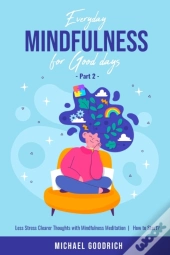 Everyday Mindfulness For Good Days
