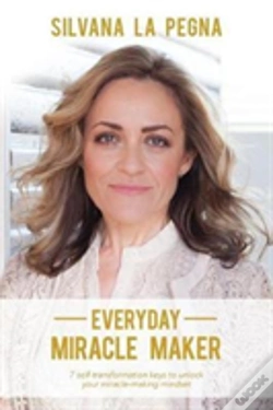 Capa do artigo Everyday Miracle Maker: 7 Self-Transformation Keys To Unlock Your Miracle-Making Mindset