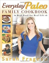 Everyday Paleo Family Cookbook