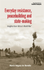 Everyday Resistance, Peacebuilding And State-Making - Preview