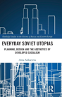 Everyday Soviet Utopias - Preview
