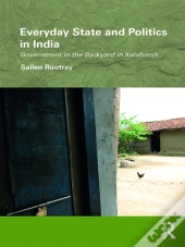 Everyday State And Politics In India