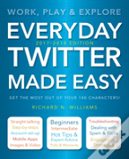Everyday Twitter Made Easy (Updated For 2017-2018)