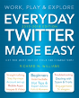 Everyday Twitter Made Easy (Updated For 2017-2018) - Preview