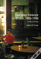 Everyday Violence In Britain, 1850-1950