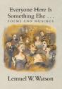 Everyone Here Is Something Else . . .: Poems And Musings - Preview