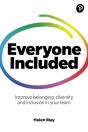 Everyone Included: How To Improve Belonging, Diversity And Inclusion In Your Team - Preview