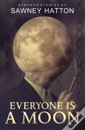 Capa do artigo Everyone Is A Moon: Strange Stories