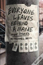 Everyone Leaves Behind A Name
