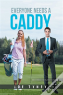 Everyone Needs A Caddy