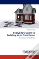 Everyone'S Guide To Building Your Own Home