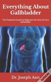 Everything About Gallbladder