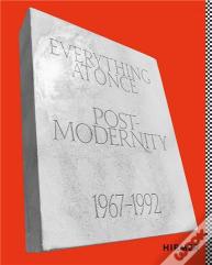 Everything At Once: Postmodernity 1967 - 1992